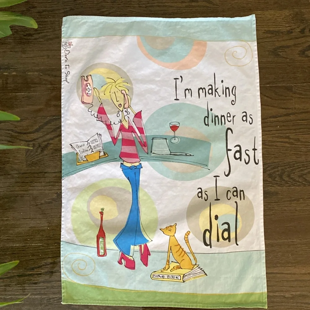 Born To Shop Novelty Tea Towel I’m Making Dinner as Fast as I Can Dial